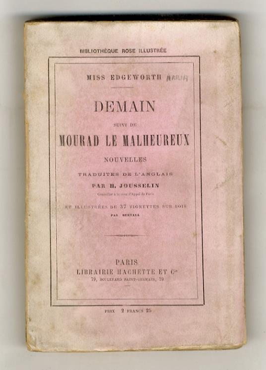 Demain, suivi de Mourad le Malheureux. Nouvelles traduites de l'anglais par H. Jousselin et illustrées de 37 vignettes sur bois par Bertall - Maria Edgeworth - copertina