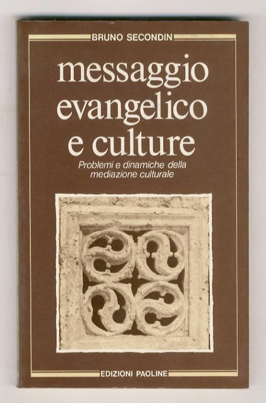 Messaggio evangelico e culture. Problemi e dinamiche della mediazione culturale - Bruno Secondin - copertina