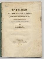 Catalogo de' libri impressi in Parma dall'anno MCCCCLXXII [1472] al MD [1500] sino ad ora conosciuti. Nuovamente compilato da A. Pezzana