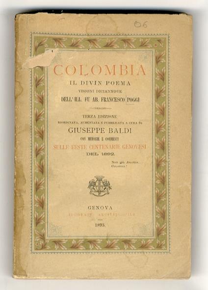 Colombia, il divin poema. Visioni diciannove. Terza edizione riordinata, aumentata e pubblicata a cura di Giuseppe Baldi. Con memorie e commenti sulle feste centenarie genovesi del 1892 - Francesco Poggi - copertina