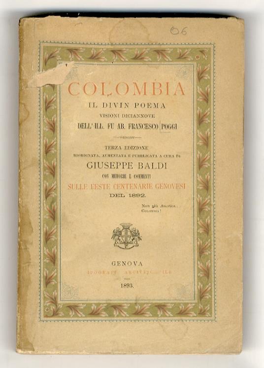 Colombia, il divin poema. Visioni diciannove. Terza edizione riordinata, aumentata e pubblicata a cura di Giuseppe Baldi. Con memorie e commenti sulle feste centenarie genovesi del 1892 - Francesco Poggi - copertina