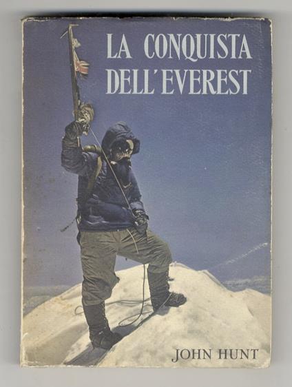 La conquista dell'Everest. Con un capitolo sull'assalto finale di Sir Edmind Hillary - John Hunt - copertina