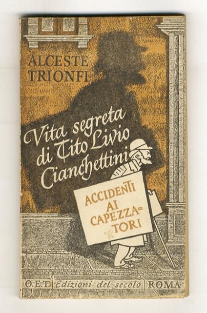 Accidenti ai capezzatori. Vita segreta di Tito Livio Cianchettini - Alceste Trionfi - copertina