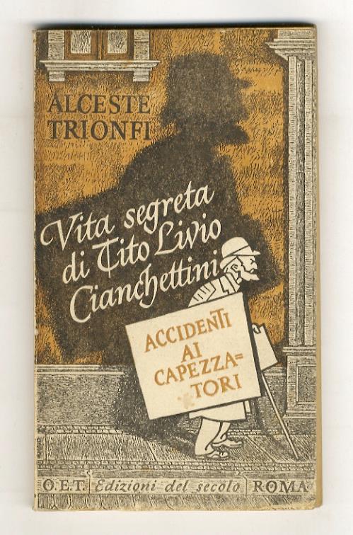 Accidenti ai capezzatori. Vita segreta di Tito Livio Cianchettini - Alceste Trionfi - copertina