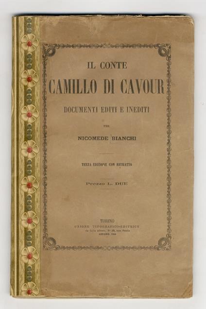 Il Conte di Cavour. Documenti editi ed inediti. Terza Edizione - Nicomede Bianchi - copertina
