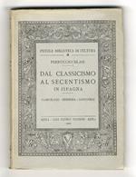 Dal Classicismo al Secentismo in Ispagna. (Garcilaso - Herrera - Gongora)