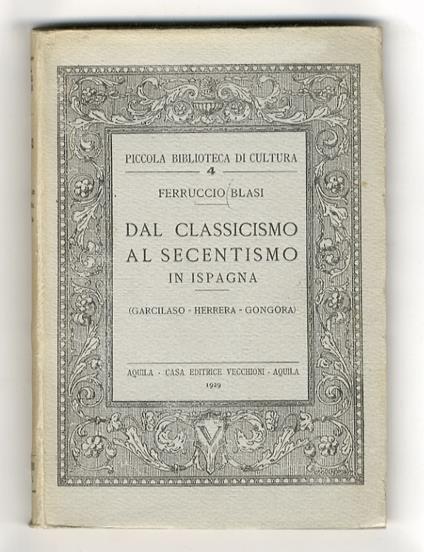 Dal Classicismo al Secentismo in Ispagna. (Garcilaso - Herrera - Gongora) - Ferruccio Blasi - copertina