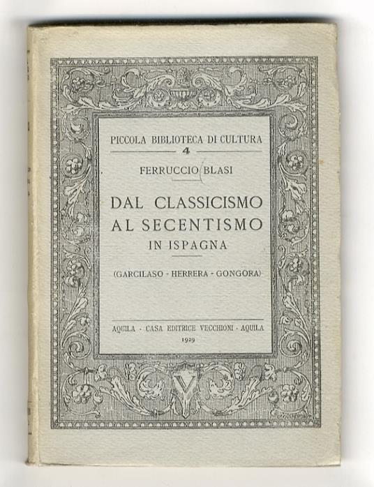 Dal Classicismo al Secentismo in Ispagna. (Garcilaso - Herrera - Gongora) - Ferruccio Blasi - copertina