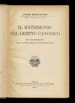 Il matrimonio nel diritto canonico. Con riferimento alla legislazione concordataria