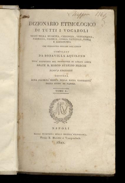 Dizionario etimologico di tutti i vocaboli usati nella medicina, chirurgia, veterinaria, farmacia, chimica, storia naturale, fisica e astronomia che traggono origine dal greco compilato da Bonavilla Aquilino coll'assistenza del professore di lingua g - Aquilino Bonavilla - copertina