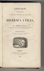 Geologie appliquée, ou Traite de la recherche et de l'exploitation des mineraux utiles. Par Amedee Burat. Deuxième édition entierement refondue et completee, augmentee de nombreuses planches gravées