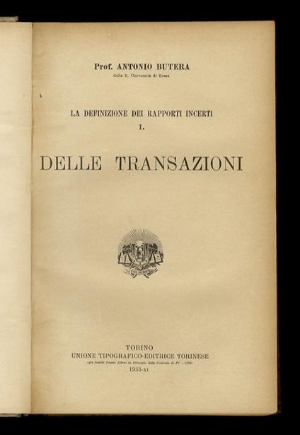 La definizione dei rapporti incerti. I: Delle transazioni. [Unico volume pubblicato] - Antonio Butera - copertina