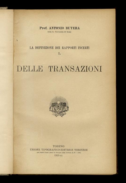 La definizione dei rapporti incerti. I: Delle transazioni. [Unico volume pubblicato] - Antonio Butera - copertina