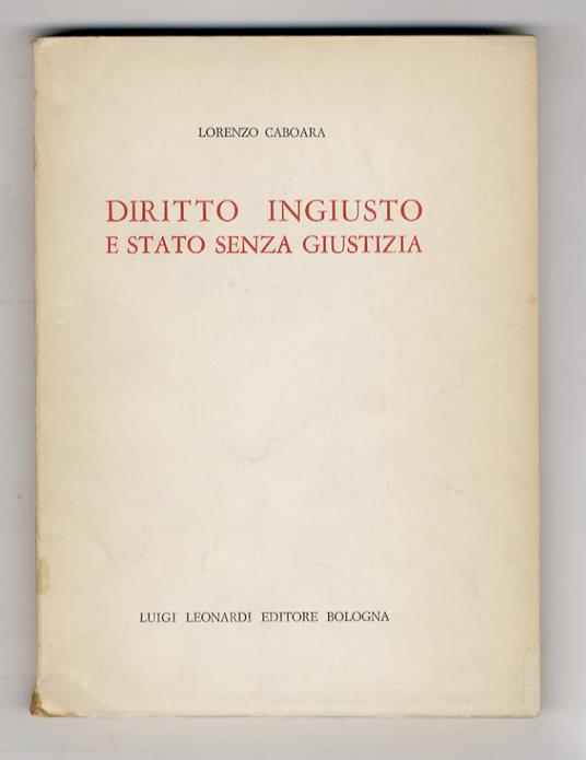 Diritto ingiusto e Stato senza giustizia - Lorenzo Caboara - copertina