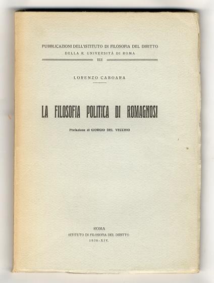 La filosofia politica di Romagnosi. Prefazione di Giorgio Del Vecchio - Lorenzo Caboara - copertina