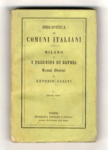 Milano e i Principi di Savoia. Cenni storici - Antonio Casati - copertina