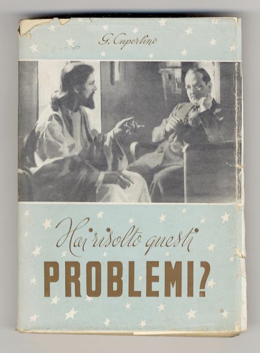 Hai risolto questi problemi? (La vita - Il male - Il dolore - La religione - La felicità - Il presente - L'avvenire - L'eternità). (Un libro sui veri problemi della vita umana) - G Cupertino - copertina