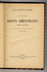Istituzioni di diritto amministrativo italiano. Terza edizione riveduta coi nuovi codici. Vol. I [-II]