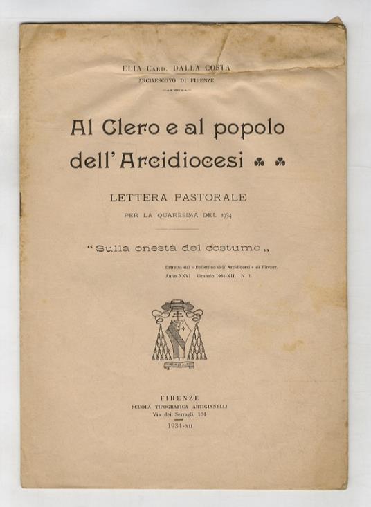 Al Clero e al popolo dell'Arcidiocesi. Lettera pastorale, per la Quaresima del 1934: “Sulla onestà del costume” - Elia Dalla Costa - copertina