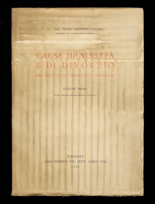 Cause di nullità e di divorzio nel diritto matrimoniale canonico. Volume primo [unico pubblicato] - Pietro Agostino D'Avack - copertina