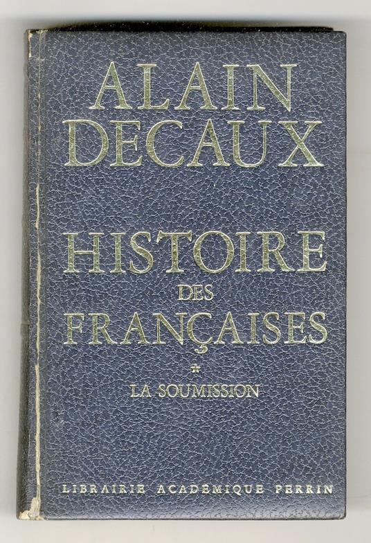 Histoire des Françaises. I: la soummission. II: La révolte - Alain Decaux - copertina