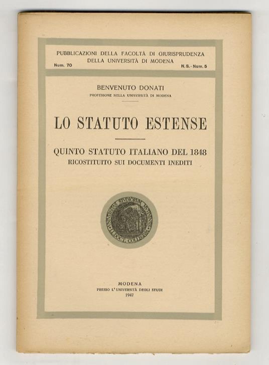 Lo Statuto estense. Quinto statuto italiano del 1848, ricostituito sui documenti inediti - Benvenuto Donati - copertina