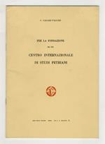 Per la fondazione di un centro internazionale di Studi Petriani
