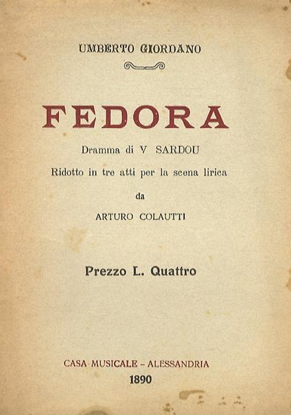 Fedora. Dramma di V. Sardou. Ridotto in tre atti per la scena lirica da Arturo Colautti - Umberto Giordano - copertina