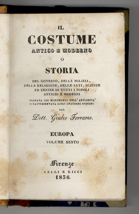 Il costume della Spagna e del Portogallo, rintracciato e descritto da Robustiano Gironi. [Segue:] Ferrario Giulio. Il costume dei Francesi. Descritto dal Dott. Giulio Ferrario [In:] Ferrario Giulio. Il costume antico e moderno [...] Europa. Volume se - Robustiano Gironi - copertina