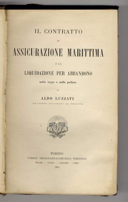 Il contratto di assicurazione marittima e la liquidazione per abbandono nella legge e nelle polizze - Aldo Luzzati - copertina