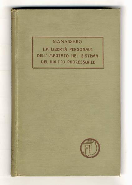 La libertà personale dell'imputato. Dottrina e giurisprudenza - Aristide Manassero - copertina