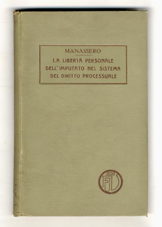 La libertà personale dell'imputato. Dottrina e giurisprudenza - Aristide Manassero - copertina