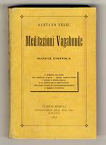 Meditazioni Vagabonde. Saggi critici. (Il momento religioso - San Francesco d'Assisi - Ancora E. Renan - I Ricordi di Marco Aurelio e le confessioni di Sant'Agostino - Una figura storica nel cristianesimo nascente - Il momento filosofico)