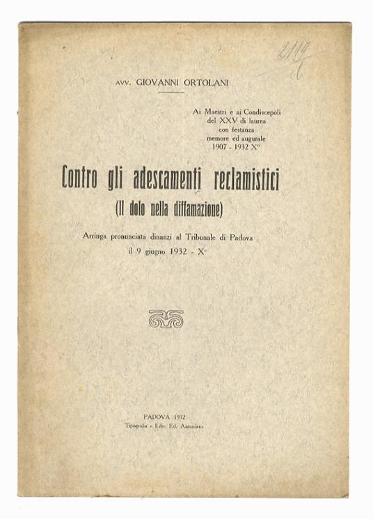 Contro gli adescamenti reclamistici (il dolo nella diffamazione). Arringa pronunciata dinanzi al Trbunale di Padova il 9 giugno 1932 - X - Giovanni Ortolani - copertina