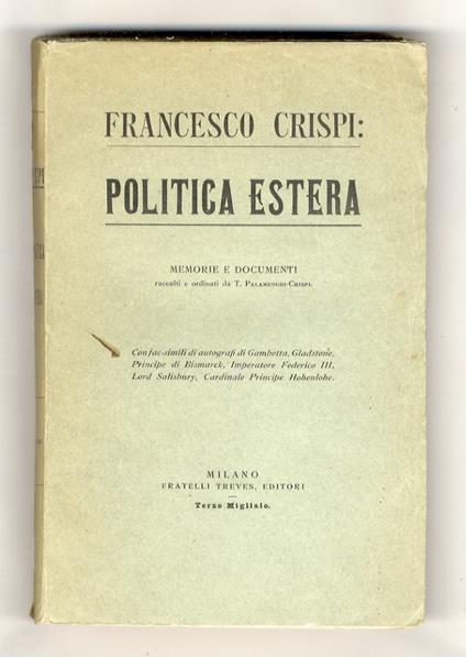 Francesco Crispi: politica estera. Memorie e documenti. Con fac-simili di autografi di Gambetta, Gladstone, Principe di Bismarck, Imperatore Federico III, Lord Salisbury, Cardinale Principe Hohenlohe - Tommaso Palamenghi Crispi - copertina
