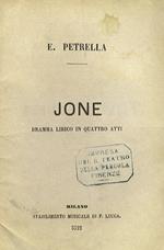 Jone. Dramma lirico in quattro atti di G. Peruzzini. Musica del maestro E. Petrella. (3322)