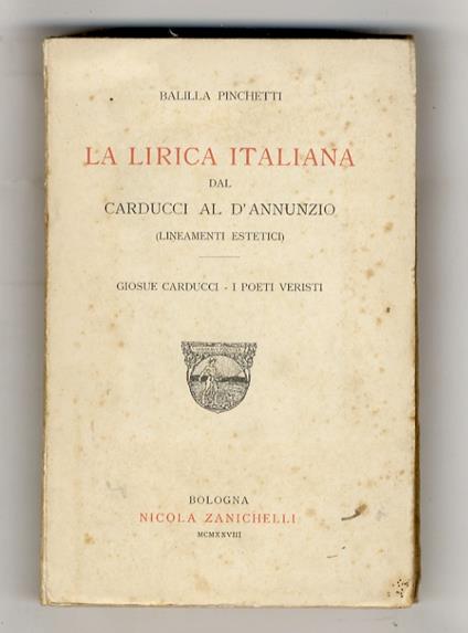 La lirica italiana dal Carducci al D'Annunzio. (Lineamenti estetici). Giosuè Carducci. I poeti veristi - Balilla Pinchetti - copertina