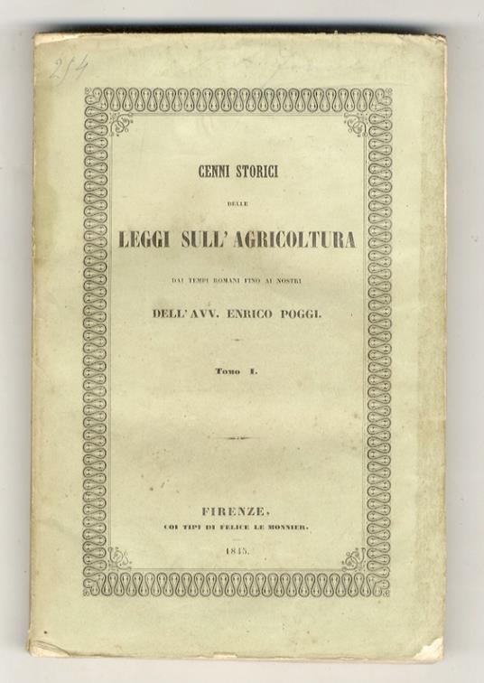 Cenni storici delle leggi sull'agricoltura dai tempi romani fino ai nostri. Tomo I [- tomo II] - Enrico Poggi - copertina