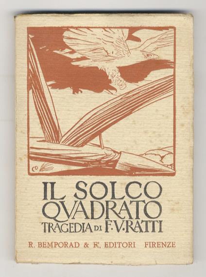Il solco quadrato. Tragedia, vincitrice del concorso drammatico naz. del 1911 - Federico Valerio Ratti - copertina