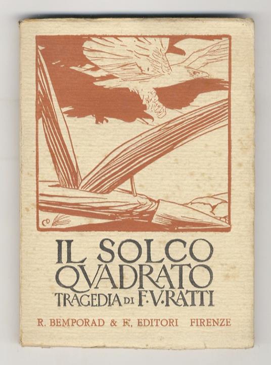 Il solco quadrato. Tragedia, vincitrice del concorso drammatico naz. del 1911 - Federico Valerio Ratti - copertina