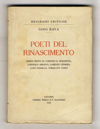 Poeti del Rinascimento. Saggi critici su Lorenzo il Magnifico, Ludovico Ariosto, Lorenzo Veniero, Luigi Tansillo, Torquato Tasso - Gino Raya - copertina