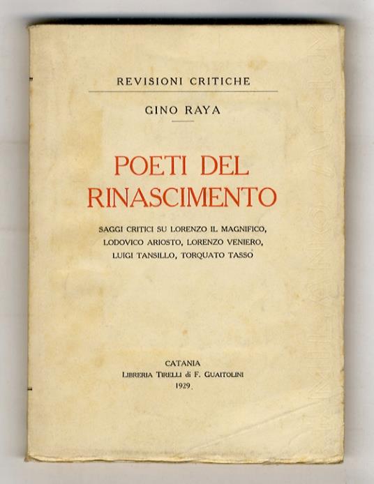 Poeti del Rinascimento. Saggi critici su Lorenzo il Magnifico, Ludovico Ariosto, Lorenzo Veniero, Luigi Tansillo, Torquato Tasso - Gino Raya - copertina