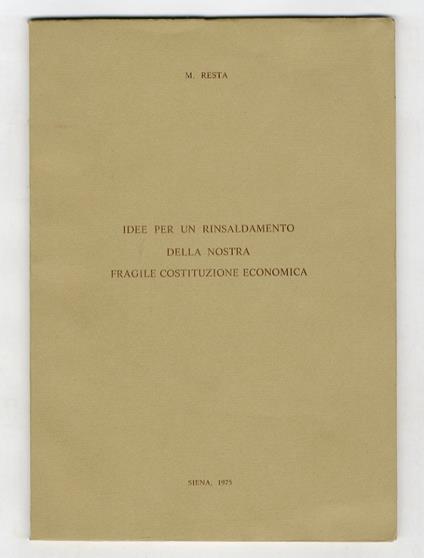 Idee per un rinsaldamento della nostra fragile costituzione economica - Manlio Resta - copertina