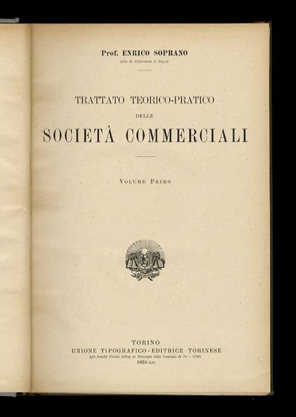 Trattato teorico-pratico delle società commerciali. Volume primo [- volume secondo] - Enrico Soprano - copertina