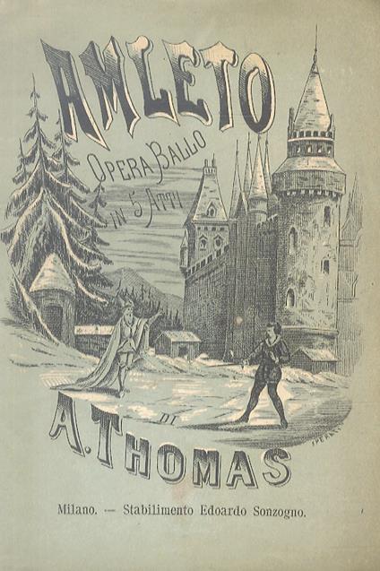 Amleto. Tragedia lirica in 5 atti dei Signori Michele Carré e Giulio Barbier posta in musica dal maestro Ambrogio Thomas. Traduzione italiana di Achille de Lauzières. Teatro Regio di Torino, Stagione Carnevale-Quaresima, 1880-81. (Impresa Depanis) - Ambroise Thomas - copertina