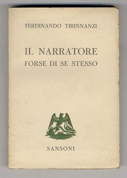 Il narratore forse di se stesso e altri scritti. Introduzione di Adolfo Oxilia - Ferdinando Tirinnanzi - copertina