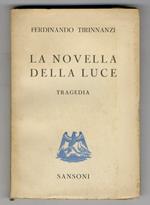 La Novella della luce. Tragedia. Introduzione di Mario Gozzini