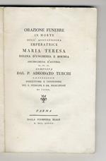 Orazione funebre in morte dell'augustissima imperatrice Maria Teresa regina d'Ungheria e Boemia arciduchessa d'Austria [...] composta dal p. Adeodato Turchi [...]