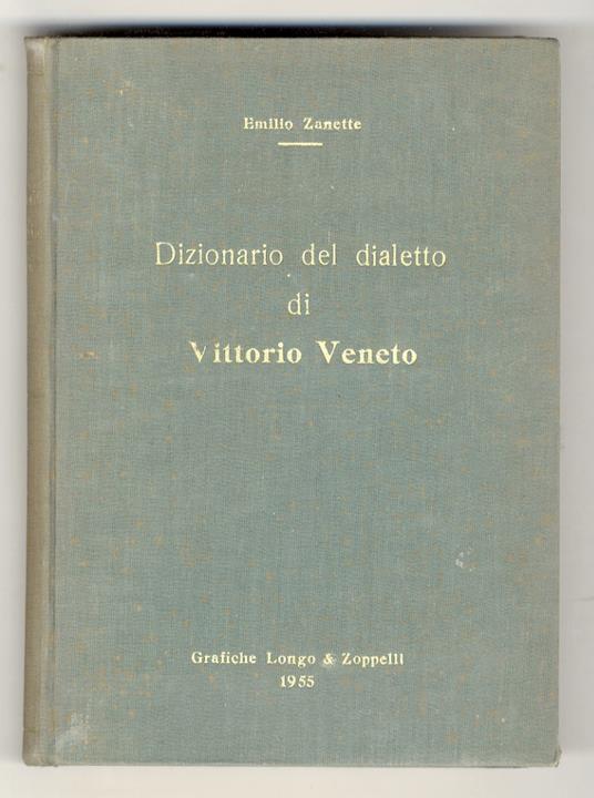 Dizionario del dialetto di Vittorio Veneto - Emilio Zanette - copertina