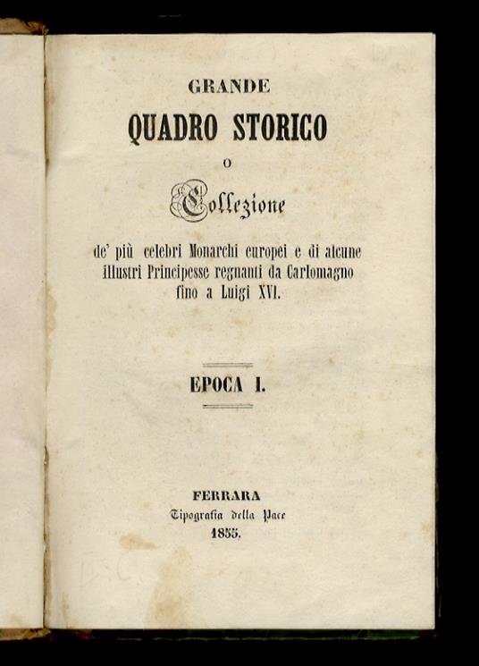 Grande quadro storico o collezione de' più celebri monarchi europei e di alcune illustri principesse regnanti da Carlomagno fino a Luigi XVI - copertina